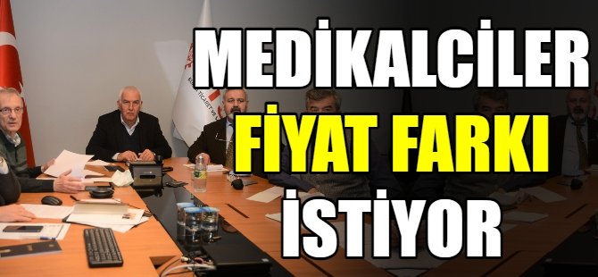 Medikalcilerden fiyat farkı talebi