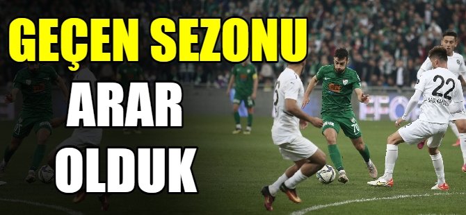 Bursaspor geçen sezonu arıyor