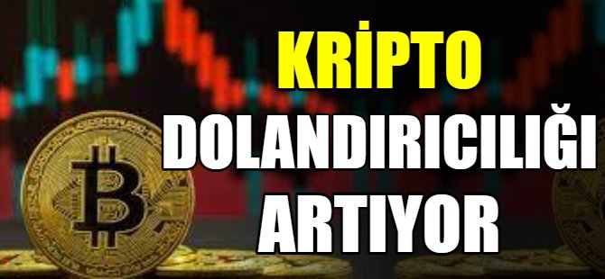Kripto para dolandırıcılığı artıyor