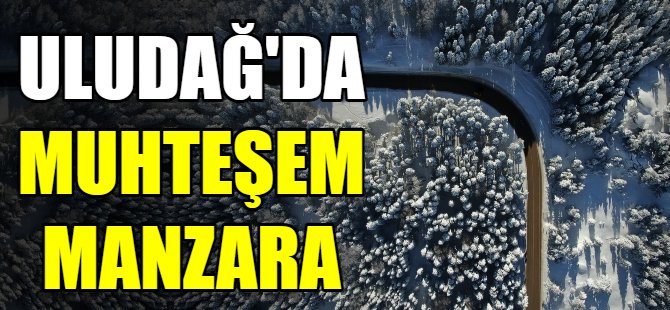 Uludağ’da kartpostallık görüntüler