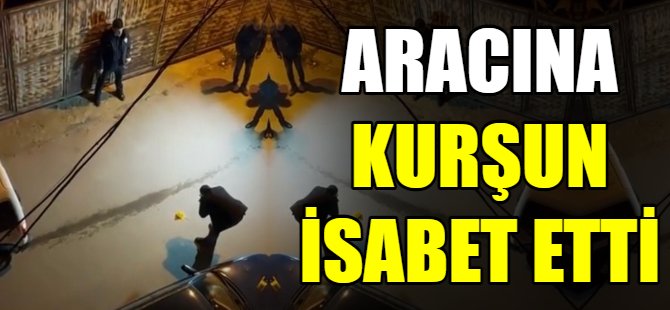 Seyir halindeki araca kurşun isabet etti
