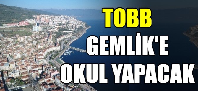 Gemlik'e TOBB'dan okul müjdesi