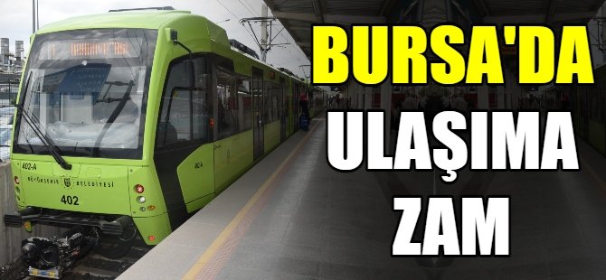 Bursa'da ulaşıma zam