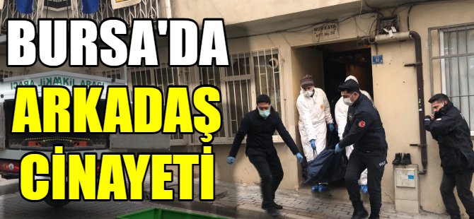 Bursa'da arkadaş cinayeti