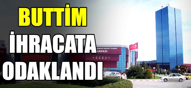 BUTTİM’de hedef 100 ülkeye ihracat