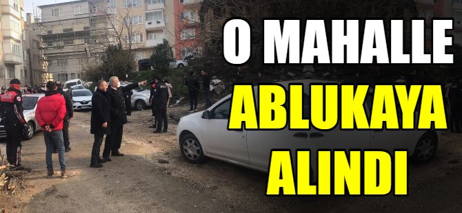 Polis o mahalleyi ablukaya aldı