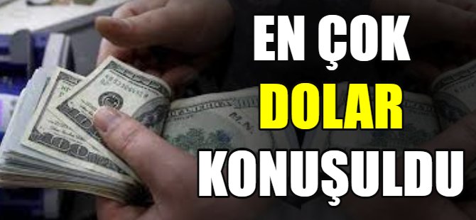 2021'de en çok dolar konuşuldu
