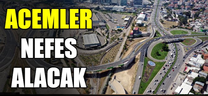 Acemler’e nefes aldıracak proje