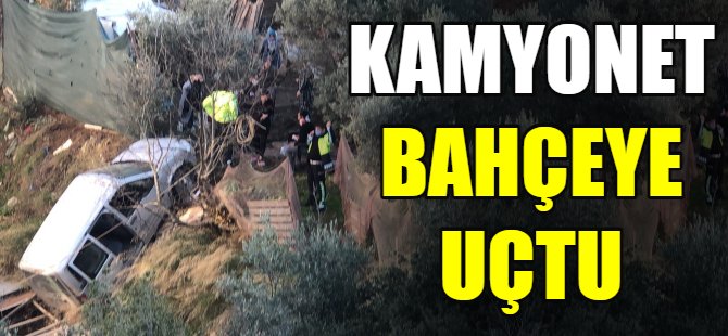 Kamyonet hobi bahçesine uçtu