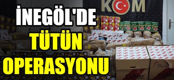 İnegöl'de tütün operasyonu