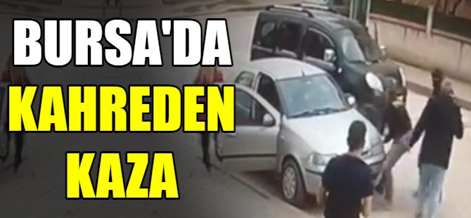 Bursa'da kahreden kaza