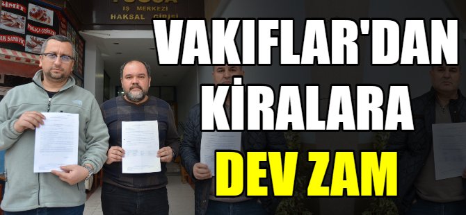 Vakıflar'dan kiracılarına zam şoku