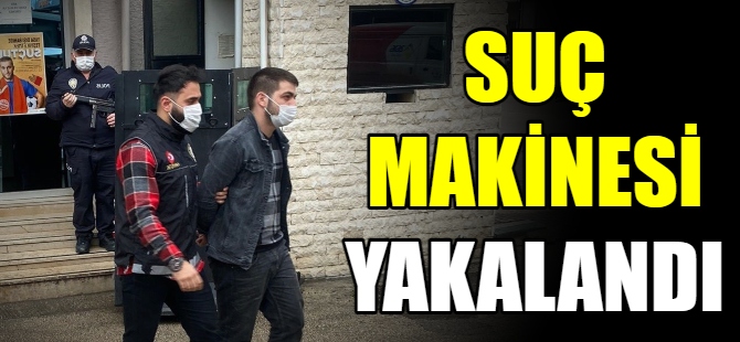 Suç makinesi yakalandı