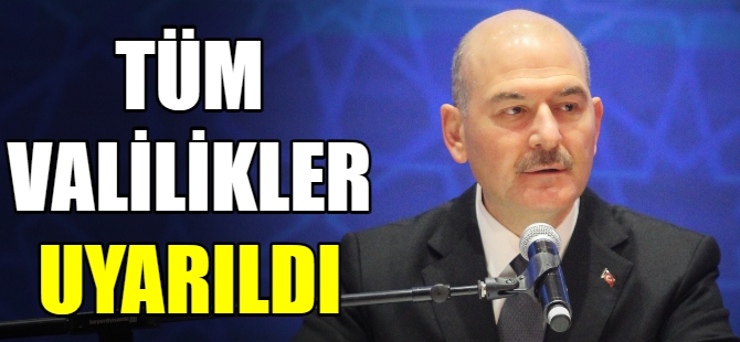 Tüm valilikler uyarıldı!