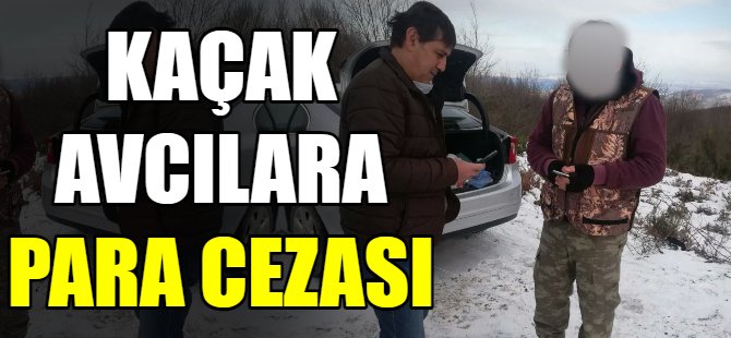 Kaçak avcılara ceza kesildi