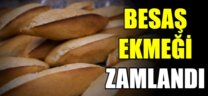 BESAŞ ekmek zamlandı