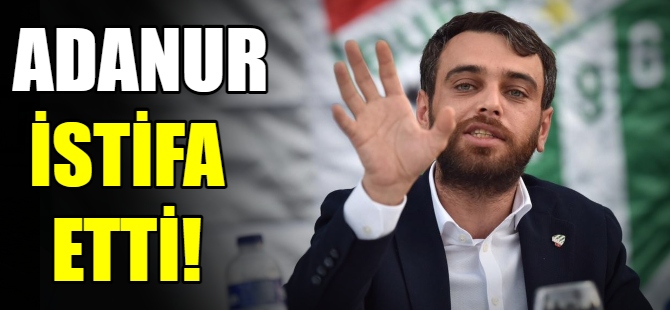 Emin Adanur istifa etti