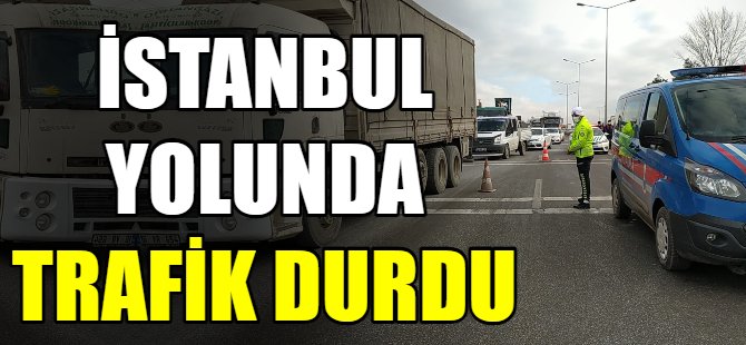 İstanbul yolunu kilitleyen kaza