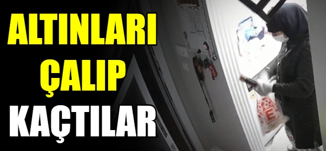 Altınları çalıp kaçtılar