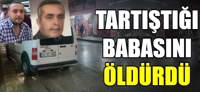 Babasını bıçaklayarak öldürdü
