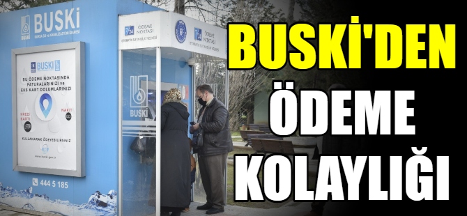 BUSKİ'den ödemede kolaylık