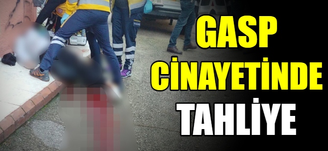 Gaspçıyı öldüren genç tahliye oldu