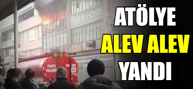 Koltuk atölyesi alev alev yandı