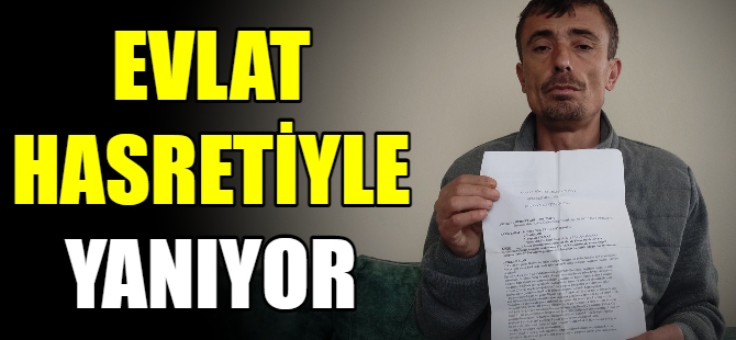 Karısı çocukları alıp kaçtı
