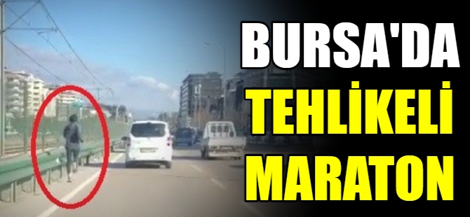 Bursa'da tehlikeli maraton