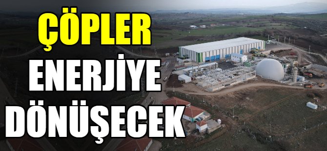 Bursa'da çöpler enerjiye dönüşecek