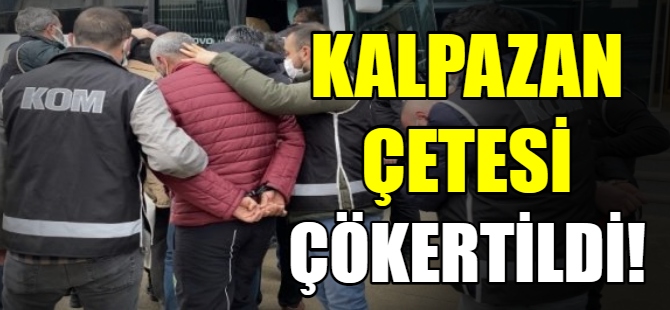 Kalpazan çetesi çökertildi