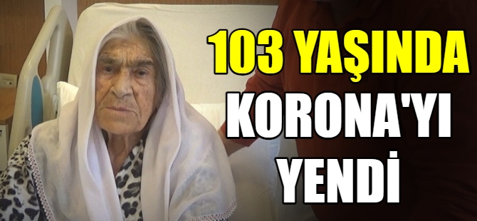 103 yaşında koronavirüsü yendi