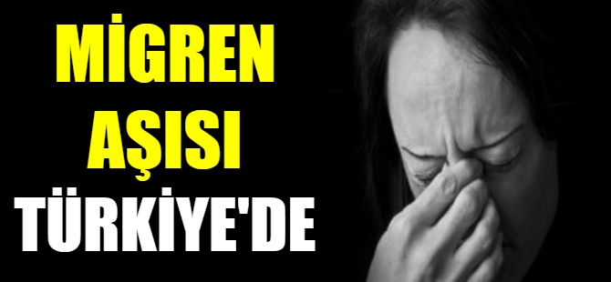 Migren tedavisinde ‘aşı’ dönemi