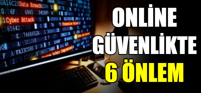 Online güvenliğinizi artıracak 6 öneri