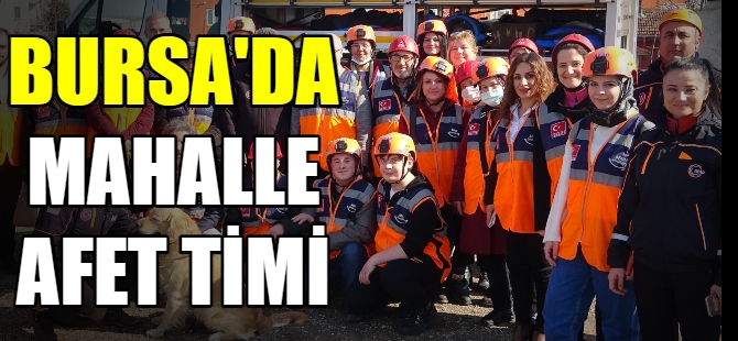 Bursa'da mahalle afet timleri