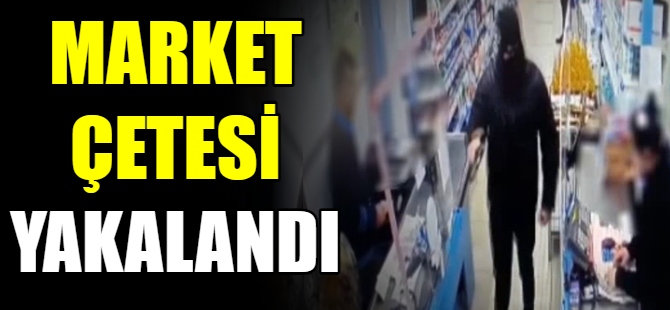Market çetesi çökertildi