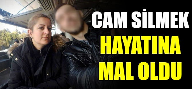 Temizlik yaparken canından oldu