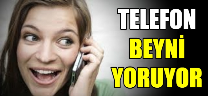 Akıllı telefonlar beyni yoruyor!