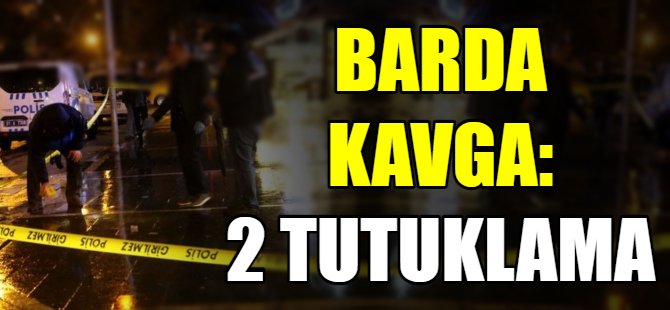 Bursa'da barda kavga:1 yaralı