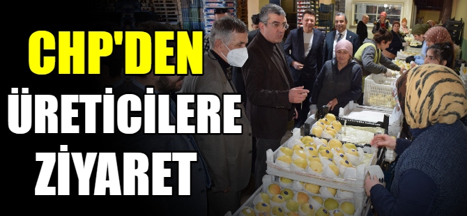 CHP'den üreticilere ziyaret