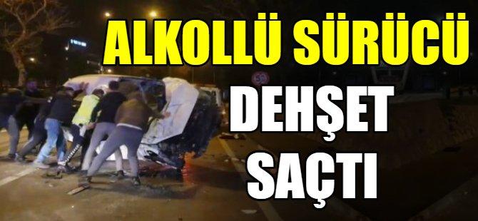 Bursa'da alkollü sürücü dehşeti