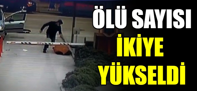 Ölü sayısı ikiye yükseldi