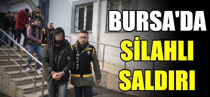 Bursa'da silahlı saldırı:2 yaralı