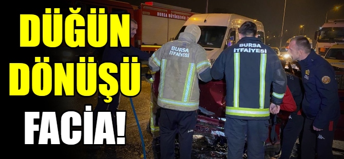 Düğün dönüşü facia!