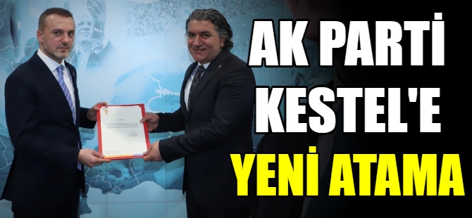 AK Parti Kestel'de yeni atama