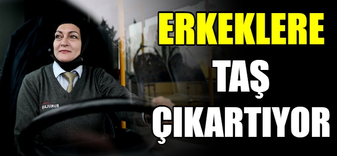 Erkeklere taş çıkartıyor