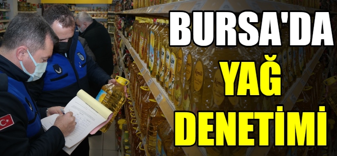Bursa'da yağ denetimi