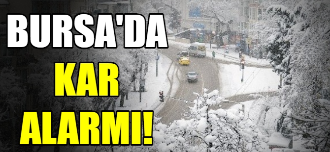 Bursa'da kar alarmı