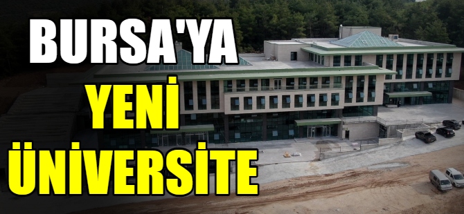 Bursa’ya yeni üniversite