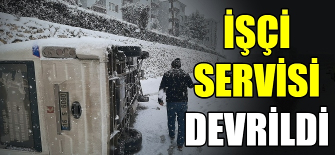 Bursa'da işçi servisi devrildi